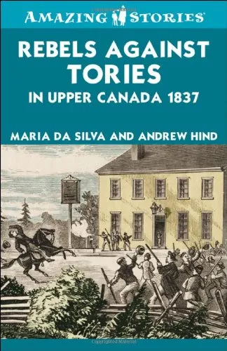 Rebels Against Tories in Upper Canada 1837